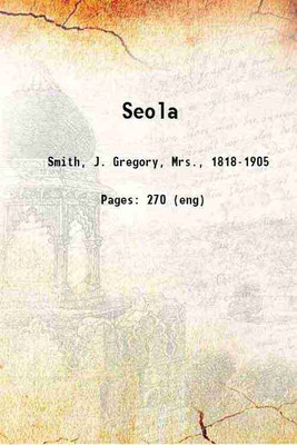 Seola 1878 [Hardcover](Hardcover, Smith, J. Gregory, Mrs., -)