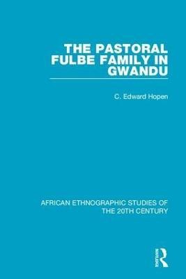 The Pastoral Fulbe Family in Gwandu(English, Hardcover, Hopen C. Edward)