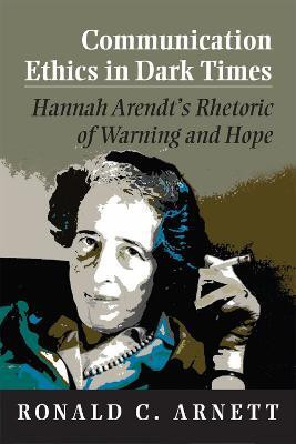 Communication Ethics in Dark Times(English, Paperback, Arnett Ronald C.)