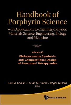 Handbook Of Porphyrin Science: With Applications To Chemistry, Physics, Materials Science, Engineering, Biology And Medicine - Volume 45: Phthalocyanine Synthesis And Computational Design Of Functional Tetrapyrroles(English, Hardcover, unknown)