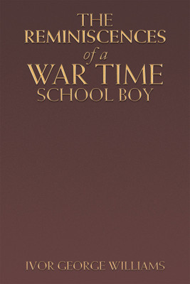 The Reminiscences of a War Time School Boy(English, Paperback, Williams Ivor George)