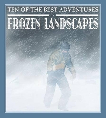Ten of the Best Adventures in Frozen Landscapes(English, Paperback, West David Professor of Latin)