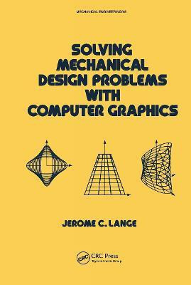 Solving Mechanical Design Problems with Computer Graphics(English, Hardcover, Lange Jerome)