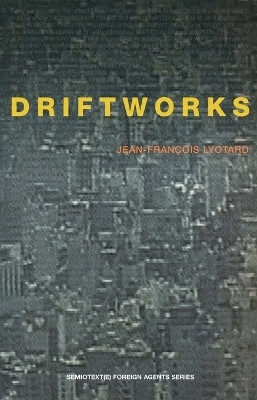 Driftworks(English, Paperback, Lyotard Jean-Francois)