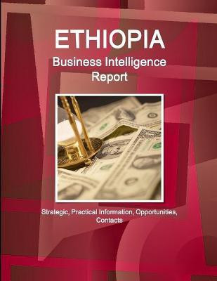 Ethiopia Business Intelligence Report - Strategic, Practical Information, Opportunities, Contacts(English, Paperback, Ibp Inc)