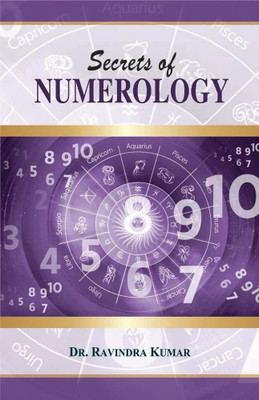 Secrets of Numerology: A Complete Guide for the Layman to Know the Past, Present and Future (Figuring out a way to success)(Paperback, Dr. Ravindra Kumar)
