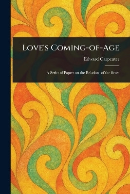 Love's Coming-of-Age(English, Paperback, Carpenter Edward)