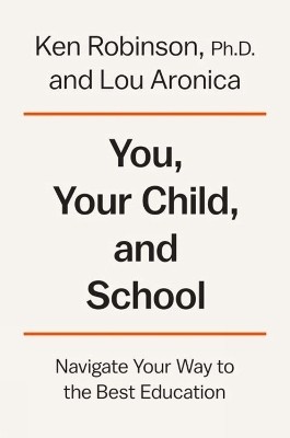 You, Your Child, And School(English, Hardcover, Robinson, Ph.D. Ken)