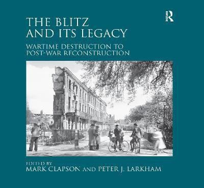 The Blitz and its Legacy(English, Paperback, Larkham Peter J.)