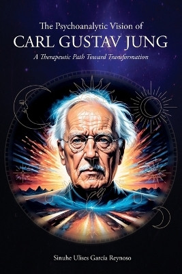The Psychoanalytic Vision of CARL GUSTAV JUNG(English, Paperback, Garcia Reynoso Sinuhe Ulises)