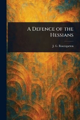 A Defence of the Hessians(English, Paperback, Rosengarten J G (Joseph George))