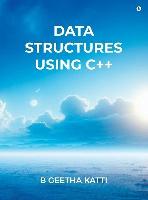 Data Structures Using C++(Hardcover, B Geetha Katti)