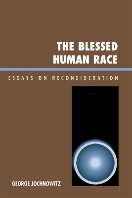 The Blessed Human Race(English, Hardcover, Jochnowitz George)