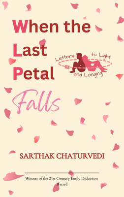 When the Last Petal Falls (Edition1st)(English, Book, Chaturvedi Sarthak)