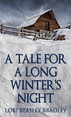 A Tale For A Long Winter's Night(English, Hardcover, Beasley Bradley Lori)