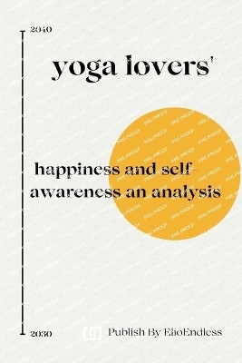 yoga lovers happiness and self-awareness(English, Paperback, Endless Elio)