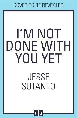 I'm Not Done With You Yet(English, Paperback, Sutanto Jesse)