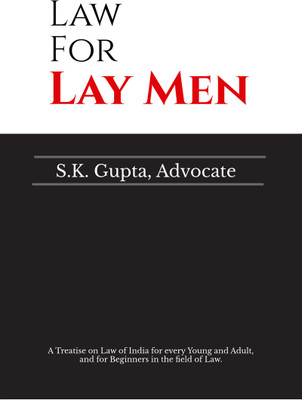 Law for Lay Men  - A Treatise on Law of India for every Young and Adult, and for Beginners in the field of Law.(English, Paperback, S K Gupta)