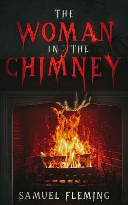 The Woman in the Chimney(English, Paperback, Fleming Samuel)