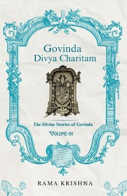 Govinda Divya Charitam Volume I  - The Divine Stories of Govinda(English, Paperback, V Rama Krishna)