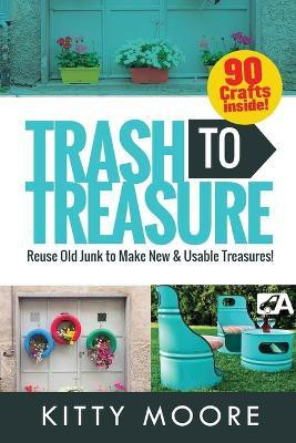 Trash To Treasure (3rd Edition)(English, Paperback, Moore Kitty)