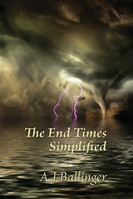 The End Times Simplified(English, Paperback, Ballinger Anthony J)