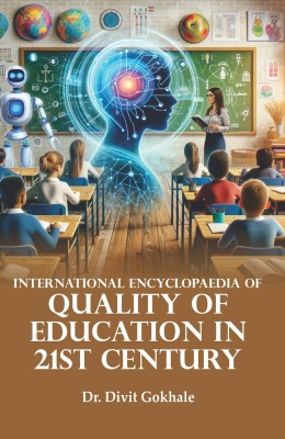 International Encyclopaedia on Quality of Education in 21st Century (5 Vols. Set)(Hardcover, Dr. Divit Gokhale)