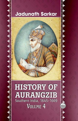 History of Aurangzib : Southern India (1645-1669) (Volume-4)(Hardcover, Jadunath Sarkar)
