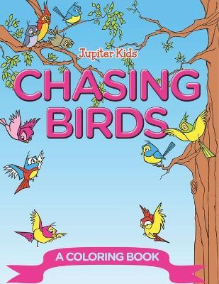 Chasing Birds (A Coloring Book)(English, Paperback, Jupiter Kids)