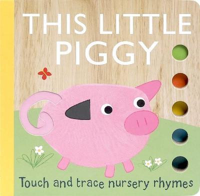 Touch and Trace Nursery Rhymes: This Little Piggy(English, Board book, unknown)
