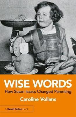 Wise Words: How Susan Isaacs Changed Parenting(English, Paperback, Vollans Caroline)