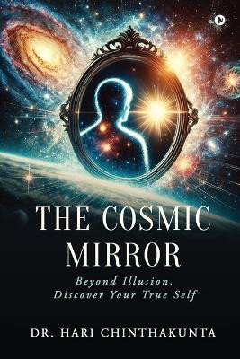 The Cosmic Mirror(English, Paperback, Dr. Hari Chinthakunta)