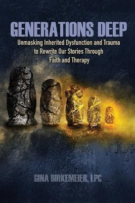 Generations Deep(English, Paperback, Birkemeier Gina)