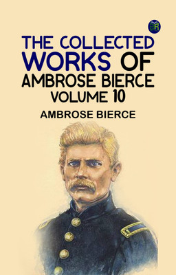 The Collected Works of Ambrose Bierce, Volume 10(Paperback, Ambrose Bierce)