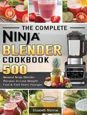 The Complete Ninja Blender Cookbook(English, Hardcover, Monroe Elizabeth)