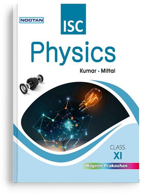 NOOTAN ISC Board Physics for Class 11th Academic Year 2025-26-Nageen Kumar(English, Paperback, KUMAR, MITTAL)