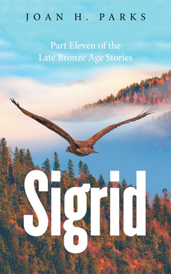 Sigrid Part Eleven of the Late Bronze Age Stories(Paperback, Joan H. Parks)