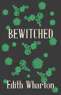 Bewitched(English, Paperback, Wharton Edith)