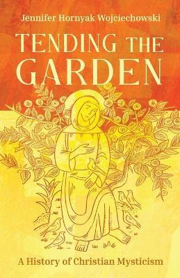 Tending the Garden(English, Paperback, Wojciechowski Jennifer Hornyak)