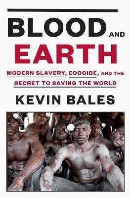 Blood and Earth(English, Hardcover, Bales Kevin)