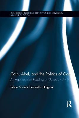 Cain, Abel, and the Politics of God(English, Paperback, Gonzalez Holguin Julian Andres)