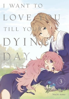 I Want to Love You Till Your Dying Day 3(English, Paperback, Aono Nachi)