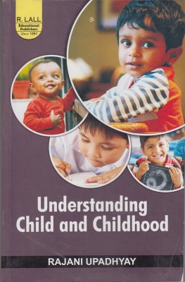 Understanding Child and Childhood(Paperback, Rajani Upadhyay)