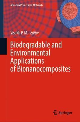 Biodegradable and Environmental Applications of Bionanocomposites(English, Hardcover, unknown)
