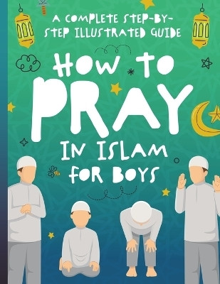 How to Pray in Islam for Boys(English, Paperback, Publishing Jolly Muslim)