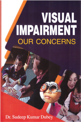 VISUAL IMPAIRMENT OUR CONCERNS(Hardcover, Dr. Sudeep Kumar Dubey)