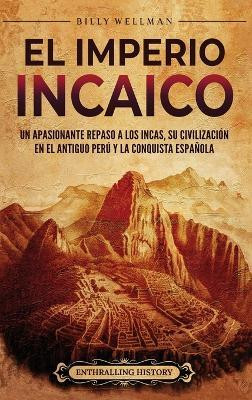 El Imperio incaico(Spanish, Hardcover, Wellman Billy)