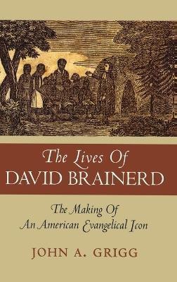 The Lives of David Brainerd(English, Hardcover, Grigg John A)