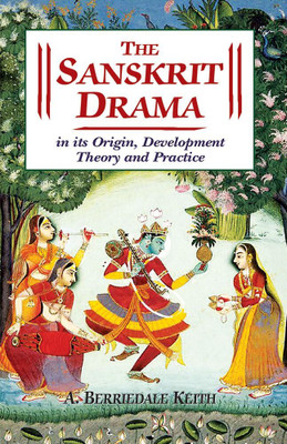 The Sanskrit Drama: In its Origin, Development Theory and Practice(Paperback, The Sanskrit Drama: In its Origin, Development Theory, Practice)