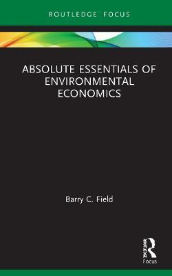 Absolute Essentials of Environmental Economics(English, Hardcover, Field Barry C.)